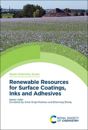 Renewable Resources for Surface Coatings, Inks and Adhesives de Rainer Höfer