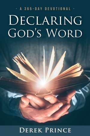 Declaring God's Word de Derek Prince