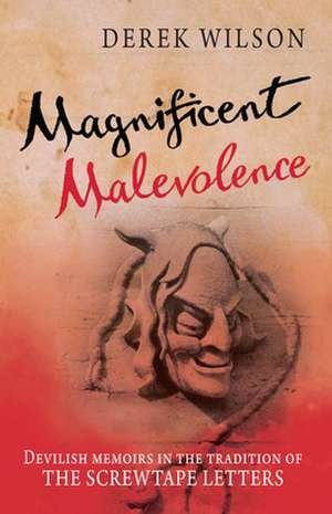 Magnificent Malevolence – Memoirs of a career in hell in the tradition of The Screwtape Letters de Derek Wilson