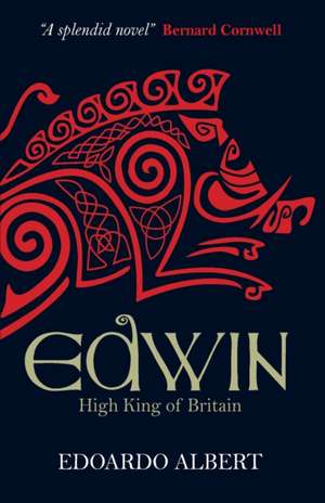 Edwin: High King of Britain de Spck