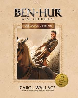 Ben–Hur – A Tale of the Christ: Collector`s Edition de Carol Wallace