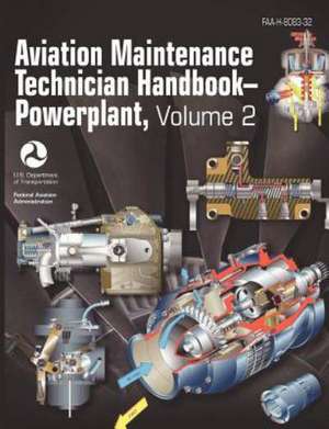 Aviation Maintenance Technician Handbook - Powerplant. Volume 2 (FAA-H-8083-32) de Federal Aviation Administration