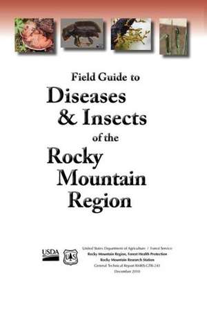 Field Guide to Diseases and Insects of the Rocky Mountain Region de U. S. Department of Agriculture