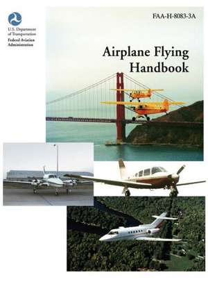 Airplane Flying Handbook (FAA-H-8083-3a) de Federal Aviation Administration