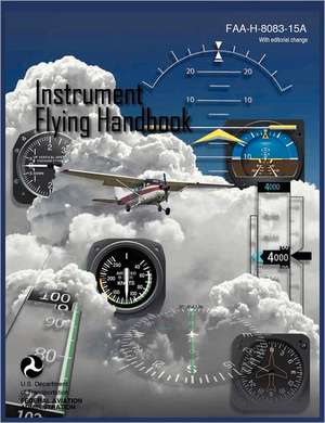 Instrument Flying Handbook (FAA-H-8083-15a) (Revised Edition): FAA-H-8083-11a (Revised) de Federal Aviation Administration