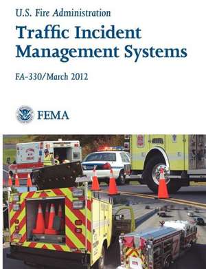 Traffic Incident Management Systems (Fa-330 / March 2012) de Federal Emergency Management Agency