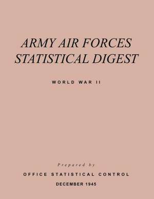 Army Air Forces Statistical Digest World War II de Army Air Forces