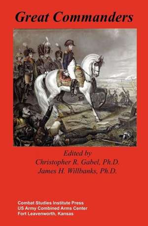 Great Commanders de Combat Studies Institute Press