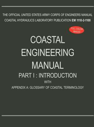 Coastal Engineering Manual Part I de US Army Corps of Engineers