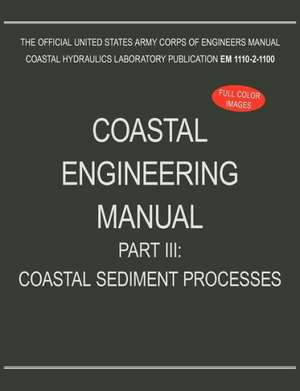 Coastal Engineering Manual Part III de US Army Corps of Engineers