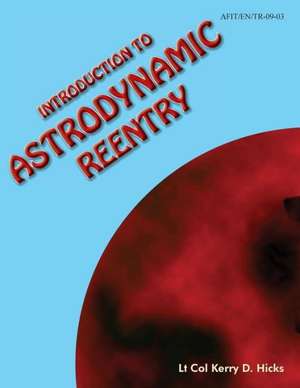 Introduction to Astrodynamic Reentry de Kerry D. Hicks