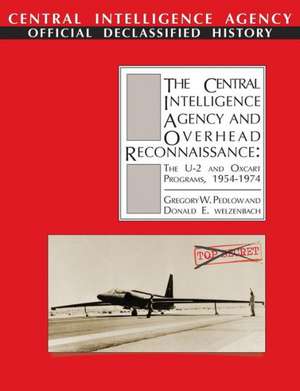 The Central Intelligence Agency and Overhead Reconnaissance de Gregory W. Pedlow