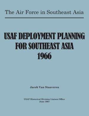 USAF Deployment Planning for Southeast Asia de Jacob Van Staaveren