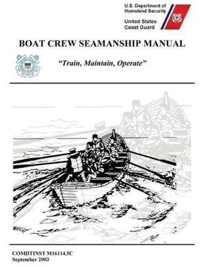 Boat Crew Seamanship Manual (Comdtinst M16114.5c): Fallujah, November-December 2004 de United States Coast Guard