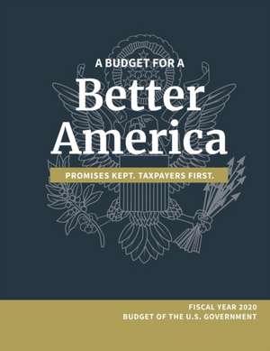 A Budget for a Better America; Promises Kept, Taxpayers First de White House