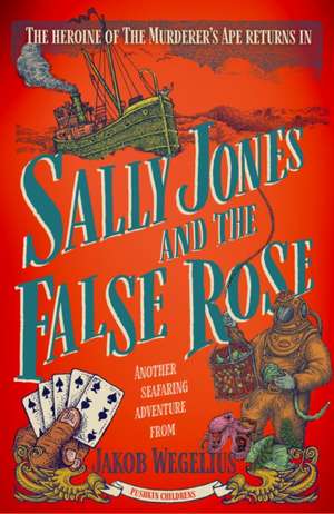 Sally Jones and the False Rose de Jakob Wegelius