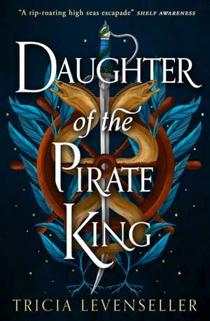 Daughter of the Pirate King de Tricia Levenseller