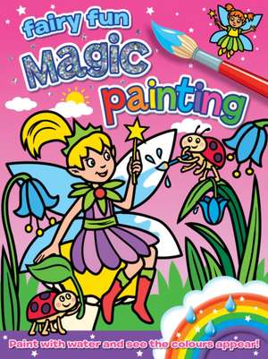 Magic Painting - Fairy Fun: Fun for 3 and Up, Without the Mess de Anna Award