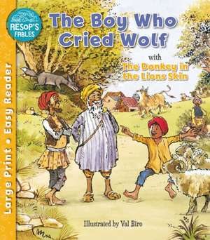 The Boy Who Cried Wolf & The Donkey in the Lion's Skin de Val Biro