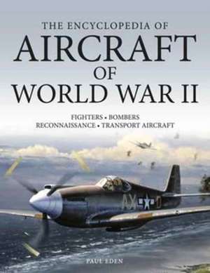 The Encyclopedia of Aircraft of World War II de Paul E. Eden