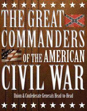 The Great Commanders of the American Civil War de Kevin J. Dougherty