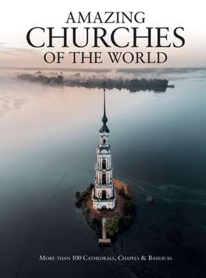 Amazing Churches of the World de Michael Kerrigan