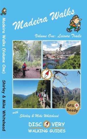 Madeira Walks: Volume One, Leisure Trails de Shirley & Mike Whitehead