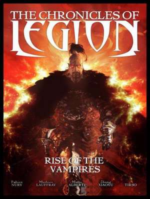 The Chronicles of Legion Volume 1: The Rise of the Vampires de Fabien Nury