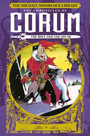 The Michael Moorcock Library: The Chronicles of Corum Vol. 4: The Bull and the S Pear (Graphic Novel) de Mark Shainlbum