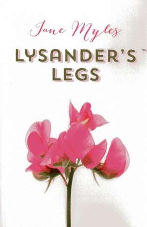 Lysander`s Legs de Jane Myles