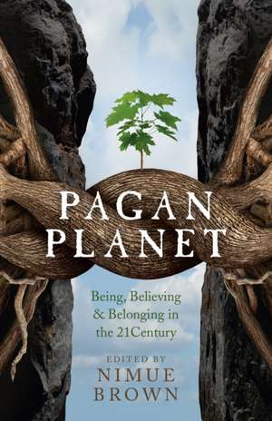 Pagan Planet – Being, Believing & Belonging in the 21Century de Nimue Brown