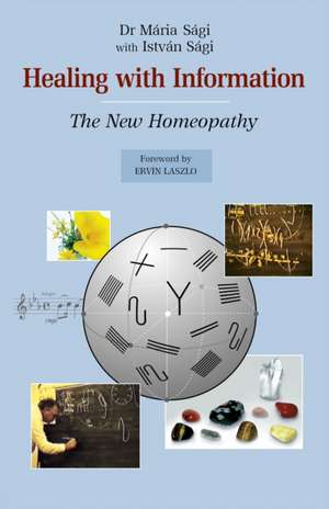 Healing with Information – The new homeopathy de Maria Sagi