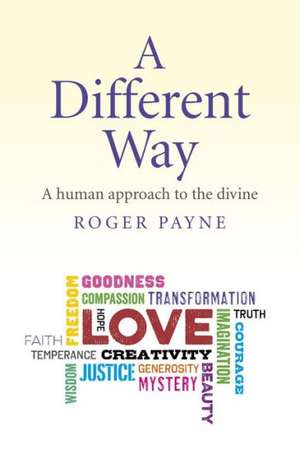 Different Way, A – A human approach to the divine de Roger Payne