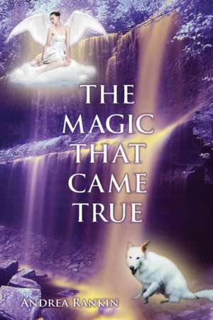 The Magic That Came True de Andrea Rankin