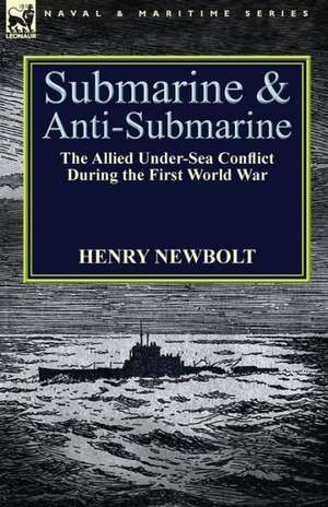 Submarine and Anti-Submarine de Henry Newbolt