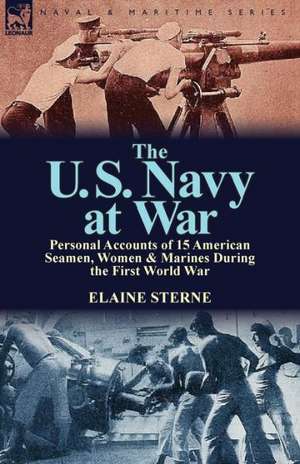 The U. S. Navy at War de ELAINE STERNE