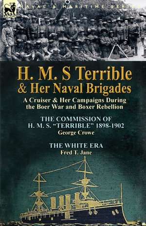 H. M. S Terrible and Her Naval Brigades de George Crowe