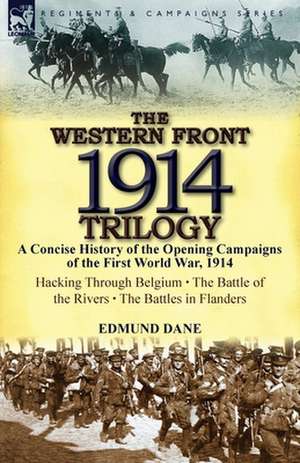 The Western Front, 1914 Trilogy de Edmund Dane