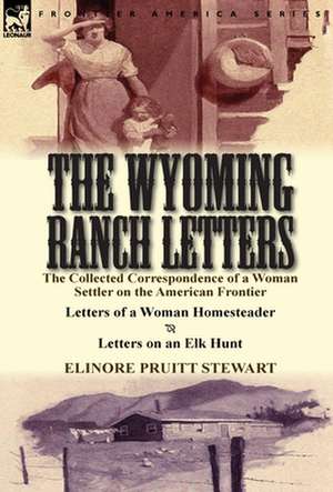 The Wyoming Ranch Letters de Elinore Pruitt Stewart