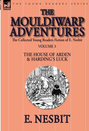 The Collected Young Readers Fiction of E. Nesbit-Volume 3 de E. Nesbit