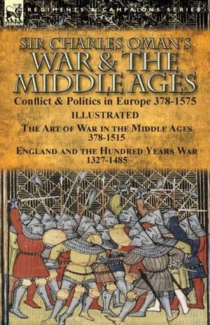 Sir Charles Oman's War & the Middle Ages de Charles Oman