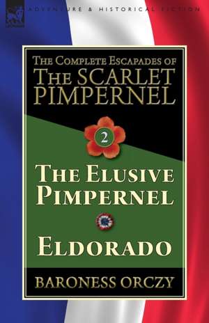 The Complete Escapades of The Scarlet Pimpernel-Volume 2 de Baroness Orczy