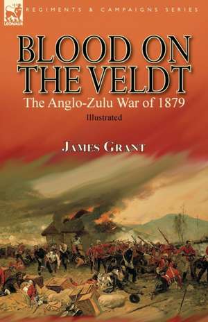 Blood on the Veldt de James Grant