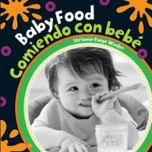 Baby Food/Comiendo Con Bebe de Stefanie Paige Wieder