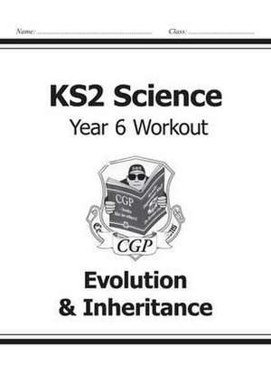 KS2 Science Year 6 Workout: Evolution & Inheritance de Cgp Books