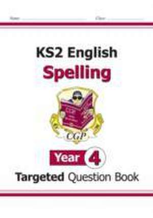 KS2 English Year 4 Spelling Targeted Question Book (with Answers) de Cgp Books