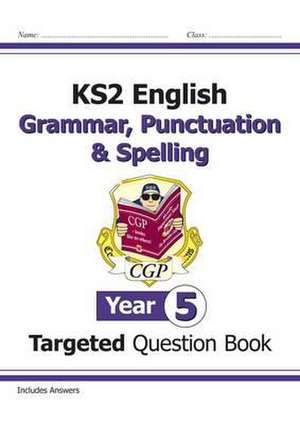 KS2 English Year 5 Grammar, Punctuation & Spelling Targeted Question Book (with Answers) de Cgp Books