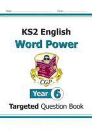 KS2 English Year 6 Word Power Targeted Question Book de CGP Books