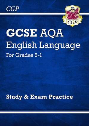 GCSE English Language AQA Study & Exam Practice: Grades 5-1 de CGP Books