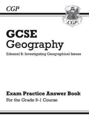 New Grade 9-1 GCSE Geography Edexcel B: Investigating Geographical Issues - Answers (for Workbook) de CGP Books